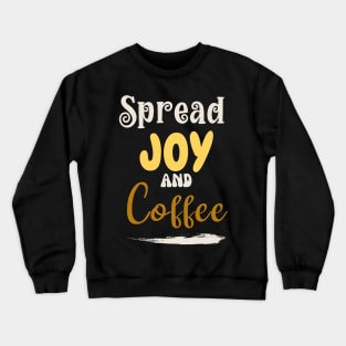 Spread joy and coffee Crewneck Sweatshirt